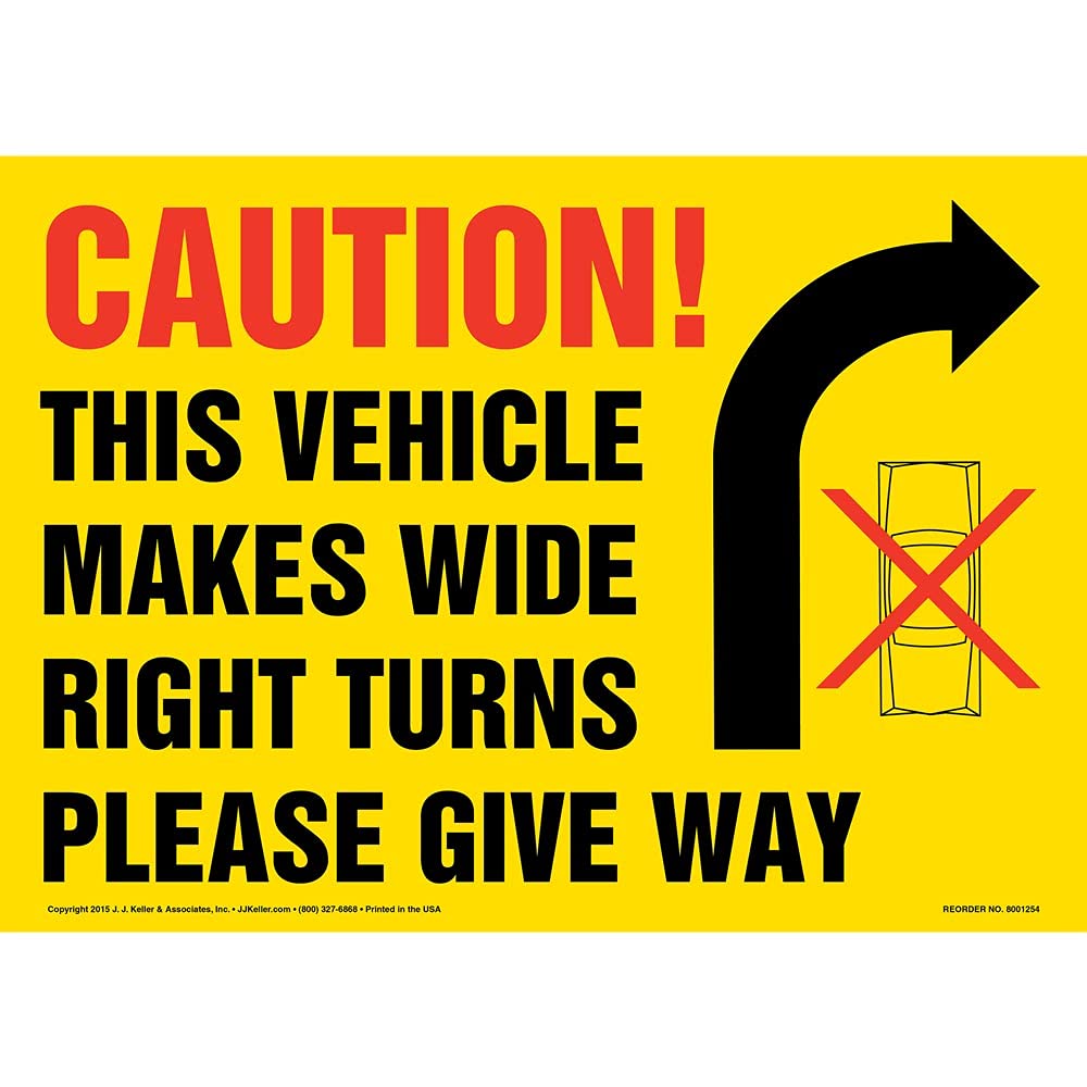 Caution: This Vehicle Makes Wide Right Turns Sign, 10" x 7" Permanent Self Adhesive Vinyl with Rounded Corners, J. J. Keller & Associates, Inc.