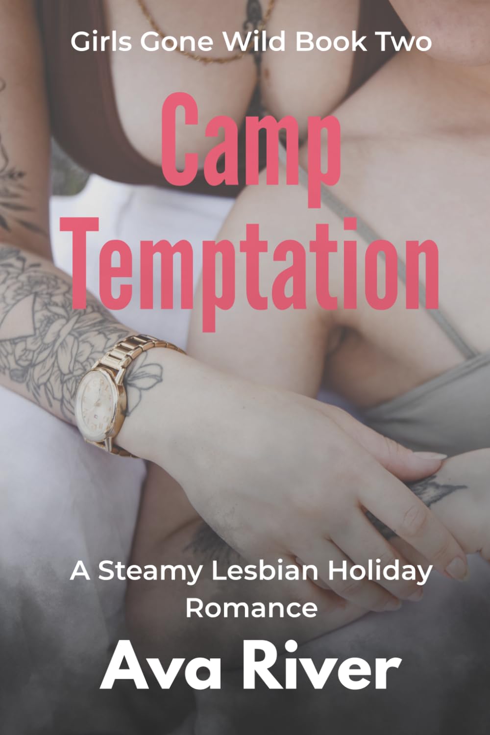 Camp Temptations: A Steamy Lesbian Summer Camp Romance: Shy Artist Meets Confident Instructor – A Scorching Sapphic Awakening (Girls Gone Wild)