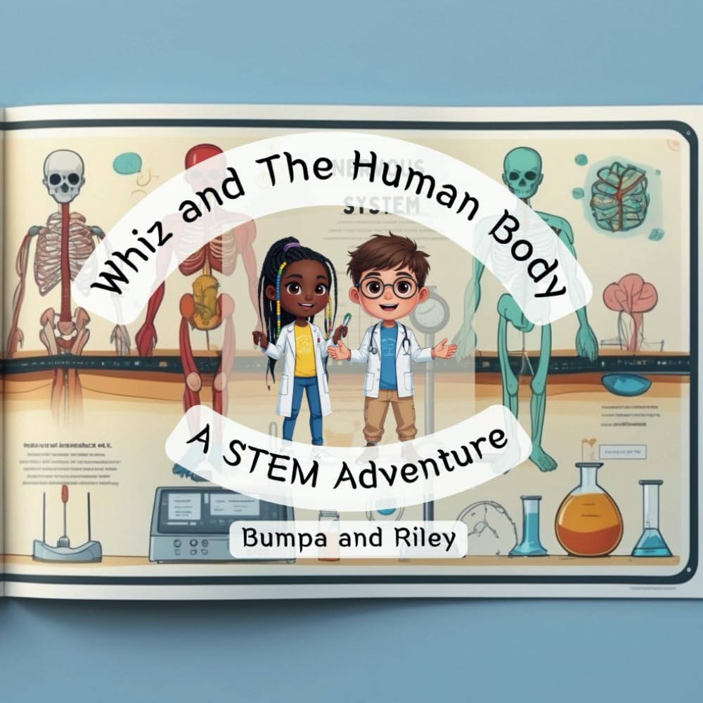Whiz and The Human Body: A STEM Adventure (Whiz's STEM Adventures)