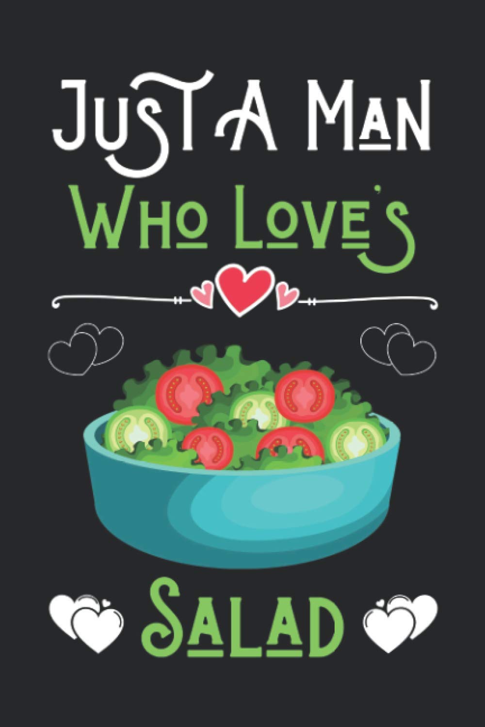 Just a Boy Who Loves Salad: Cute Notebook for Salad Lover Boy. Blank Lined Ruled diary for kids and women Who loves Salad.