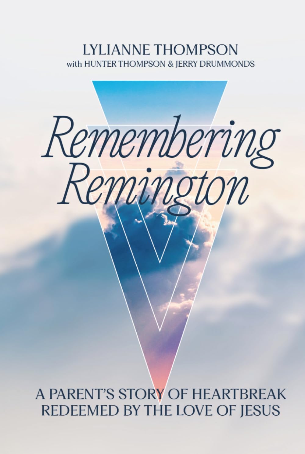 Remembering Remington: A Parents Story of Heartbreak Redeemed By The Love of Jesus