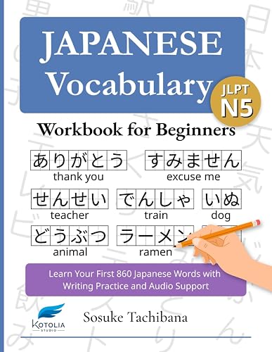 Japanese Vocabulary Workbook for Beginners: (JLPT N5) Learn Your First 860 Japanese Words with Writing Practice and Audio Support (Japanese for Beginners: JLPT N5) - Paperback