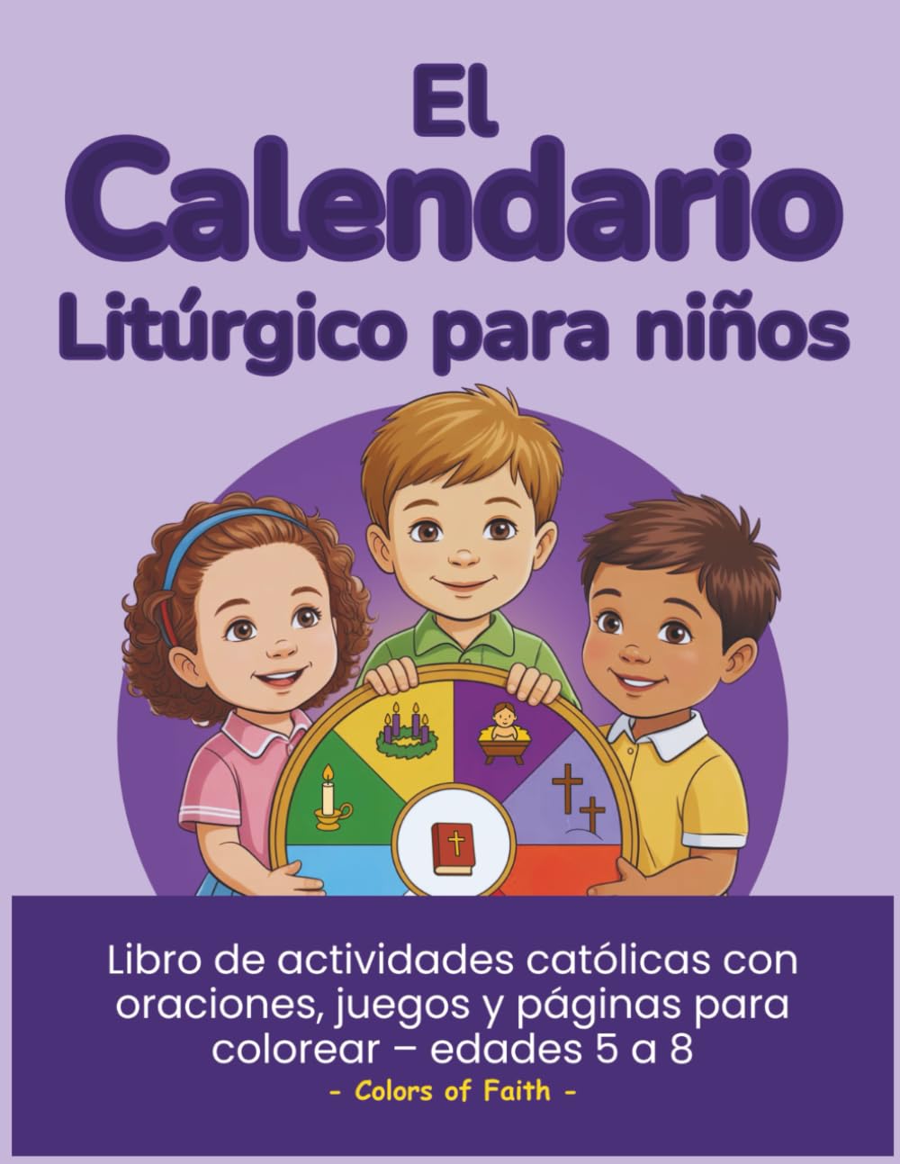Libro de actividades católicas para niños – El calendario litúrgico ilustrado: Páginas para colorear, laberintos, sopas de letras y punto a punto para niños de 5 a 8 años (Catholic Workbooks for Kids)