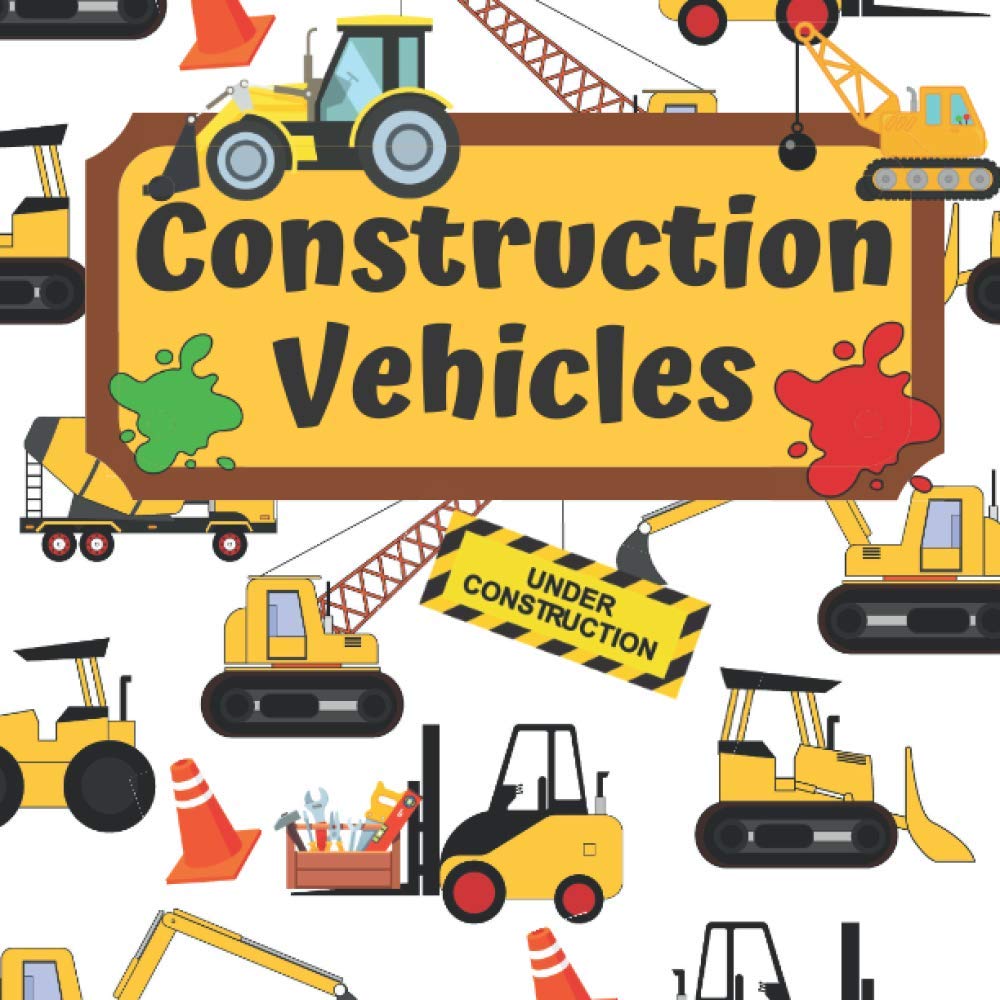 Construction Vehicles: Book For Kids Ages 2-4
