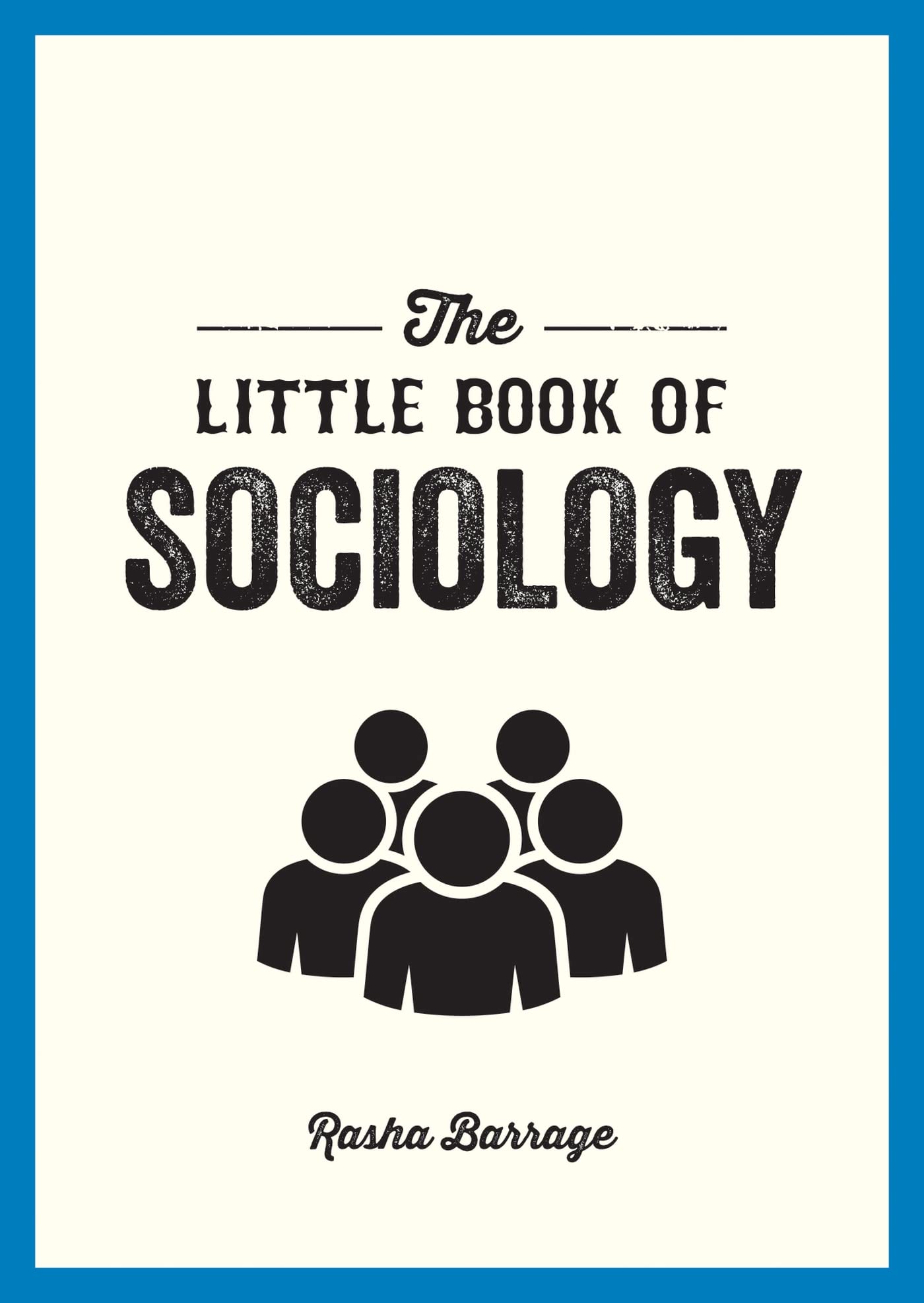 The Little Book of Sociology: A Pocket Guide to the Study of Society