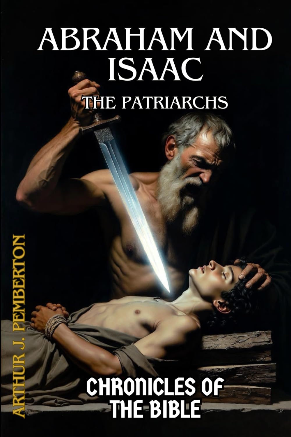 Abraham and Isaac: The Patriarchs (Chronicles of the Bible)