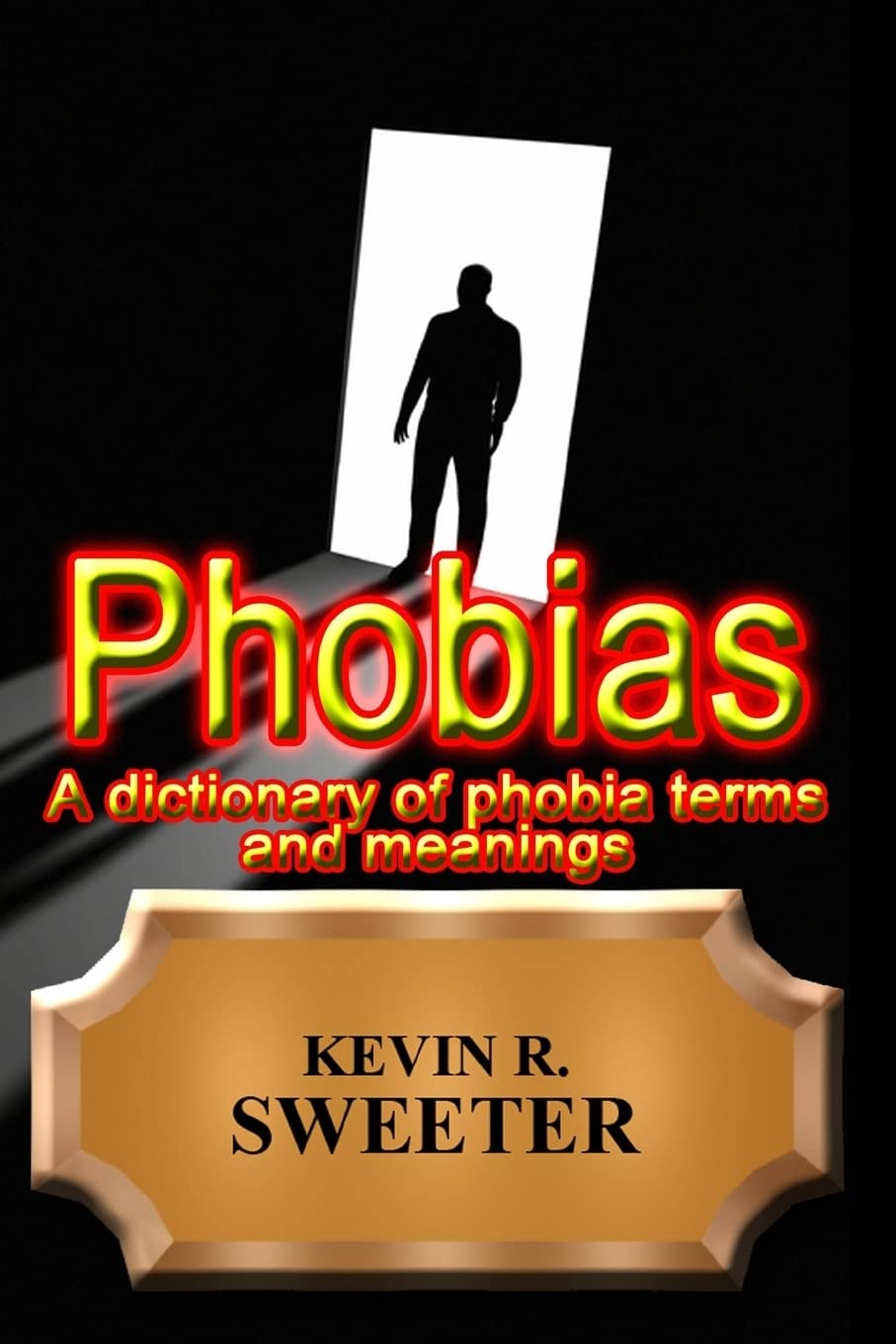 Phobias - A dictionary of phobia terms and meanings