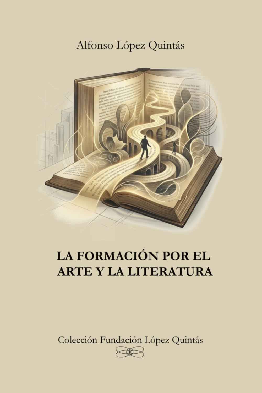 La formación por el arte y la literatura (Colección Fundación López Quintás)