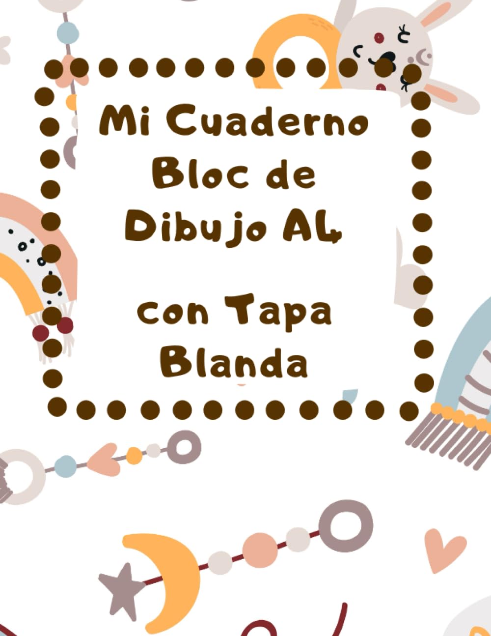 Mi Cuaderno Bloc de Dibujo A4 con Tapa Blanda: Libreta para los Amantes del Arte de Dibujar.