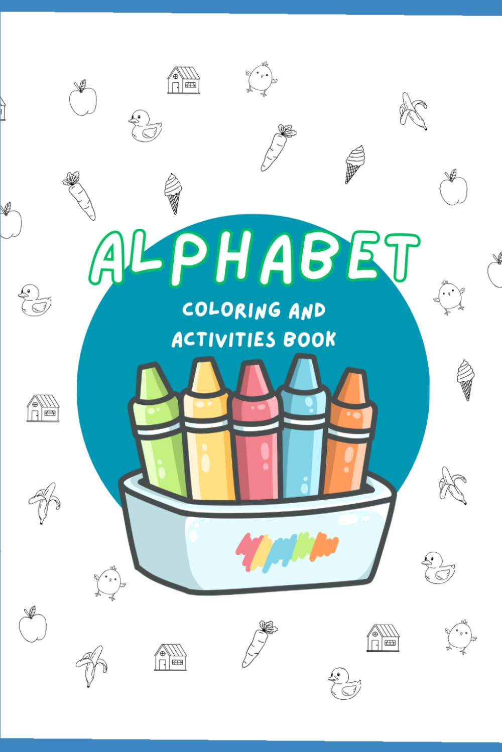 Alphabet Coloring and Activities Book for Kids: ABC Coloring Pages, Letter Mazes, and Word Tracing for Toddlers and Preschoolers: earn the ABCs ... and Maze Activities — Perfect for Ages 2–6