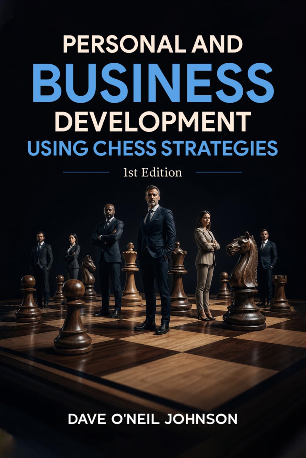 Personal and Business Development Using Chess Strategies: Strategic Thinking for Life, Leadership, and Success
