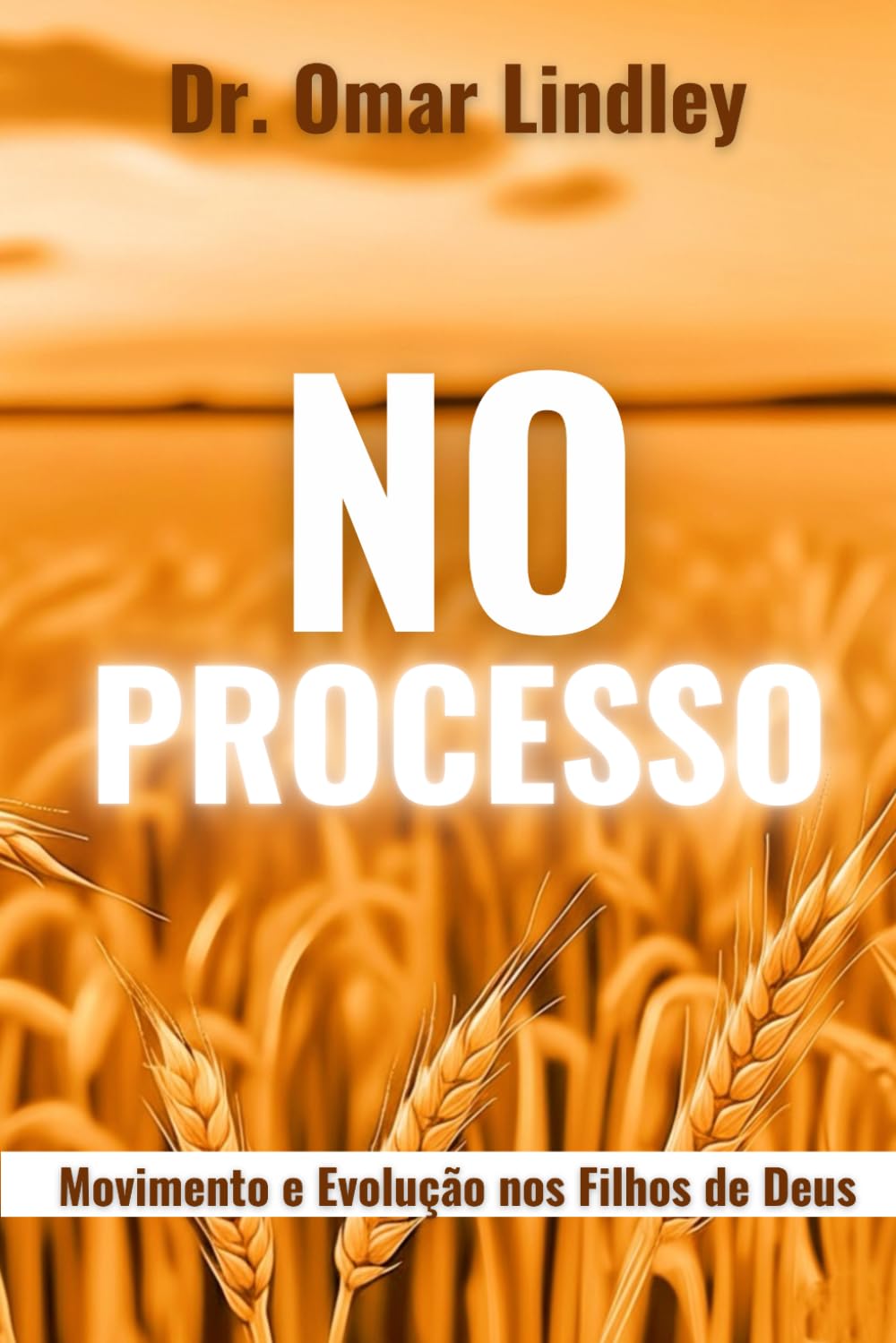 NO PROCESSO: Movimento e Evolução nos Filhos de Deus