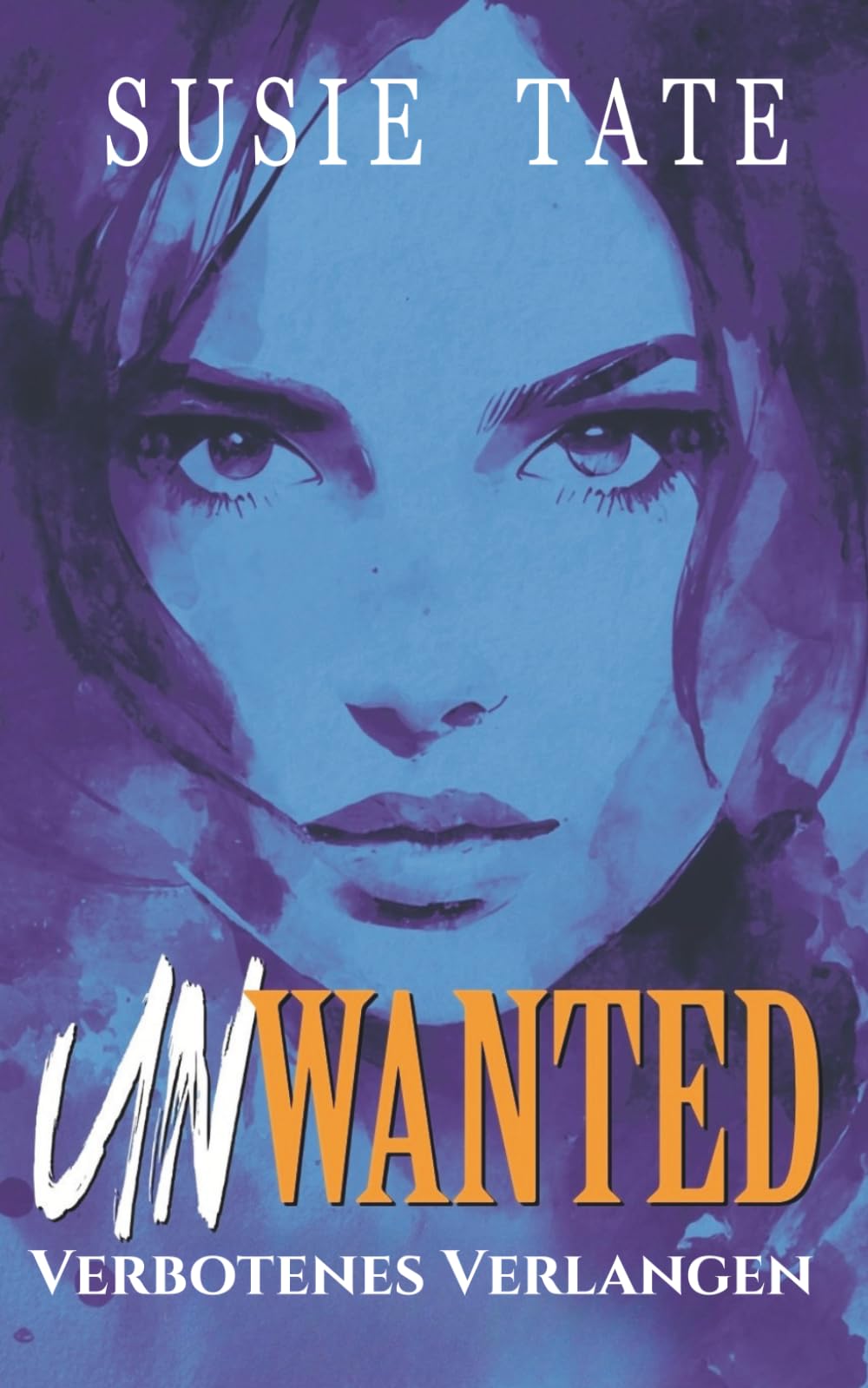 Unwanted – Verbotenes Verlangen: Ein Enemies-to-Lovers-Liebesroman (Wenn Liebe schmerzt)