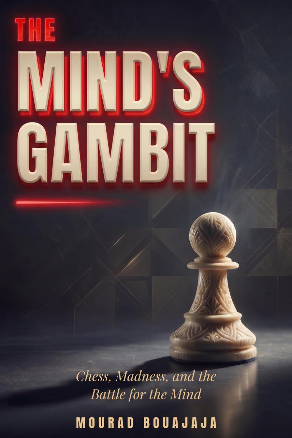 The Mind's Gambit: Chess, Madness, and the Battle for the Mind