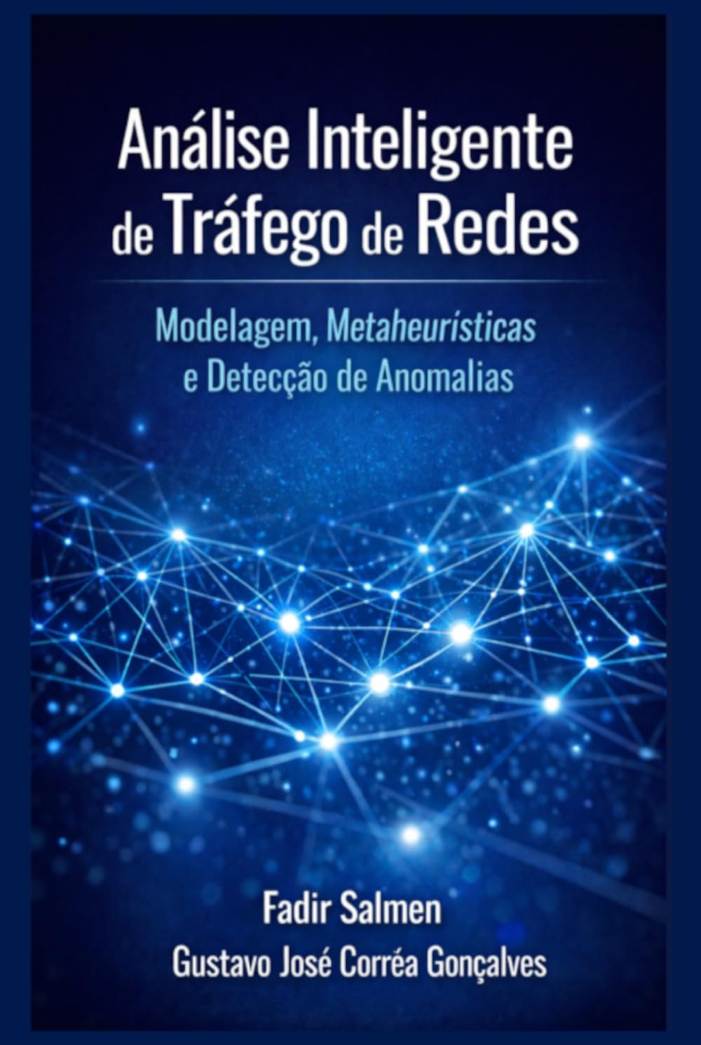 Análise Inteligente de Tráfego de Redes: Modelagem, Metaheurísticas e Detecção de Anomalias