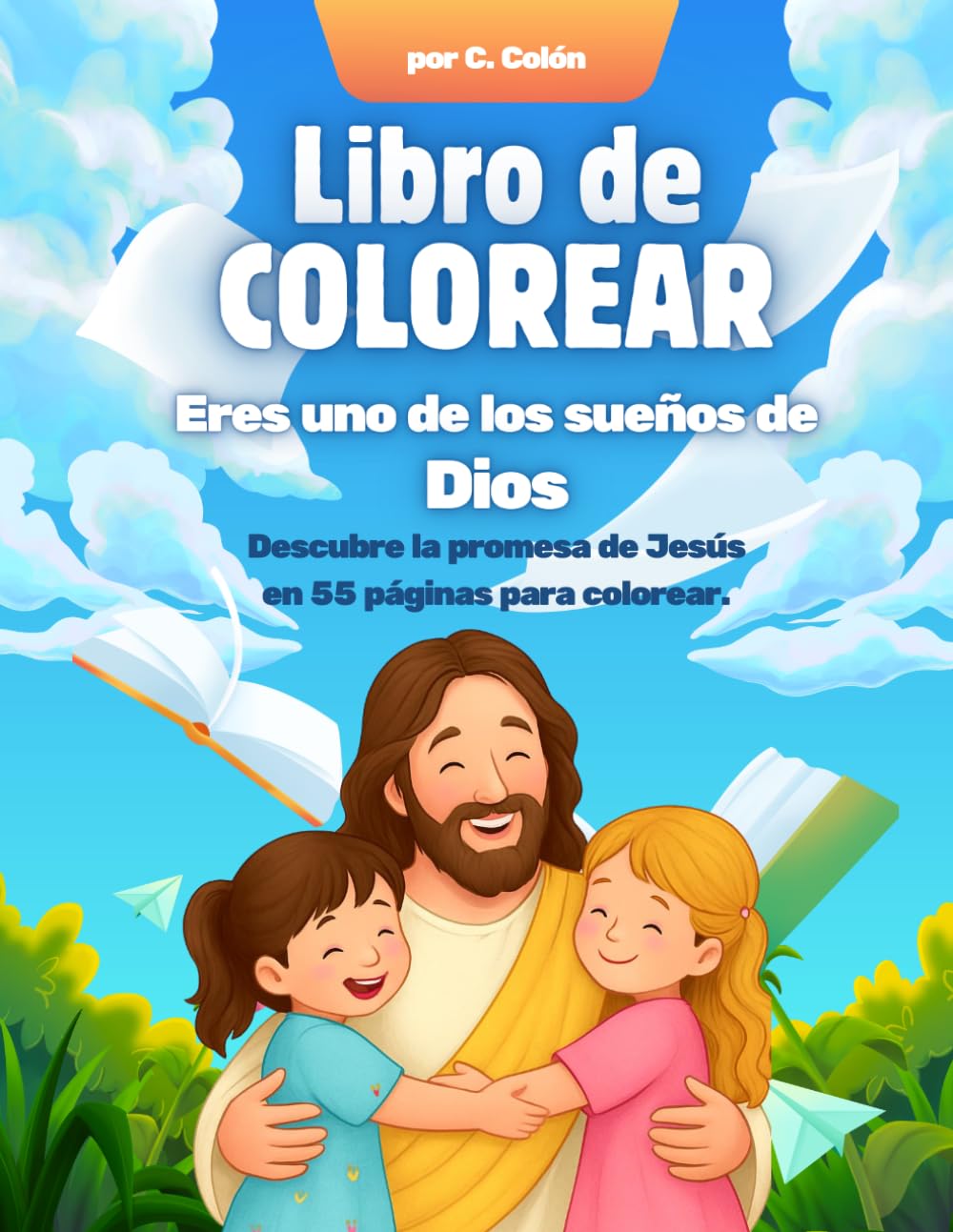 Eres uno de los sueños de Dios: Libro para Colorear Cristiano para Niños