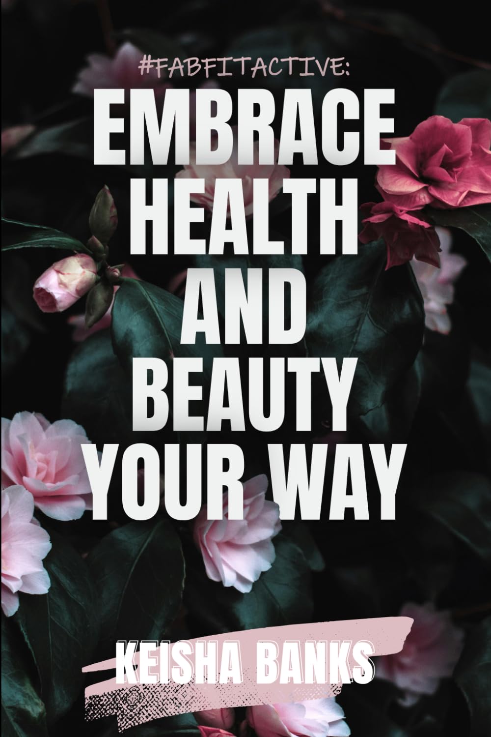 #FABFITACTIVE: Embrace Health And Beauty Your Way