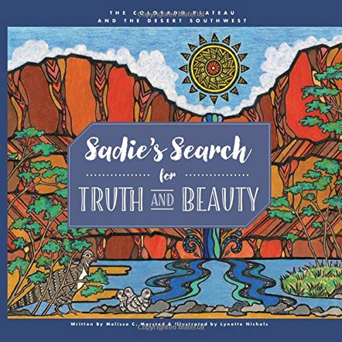 Sadie's Search for Truth and Beauty: The Colorado Plateau and the Desert Southwest