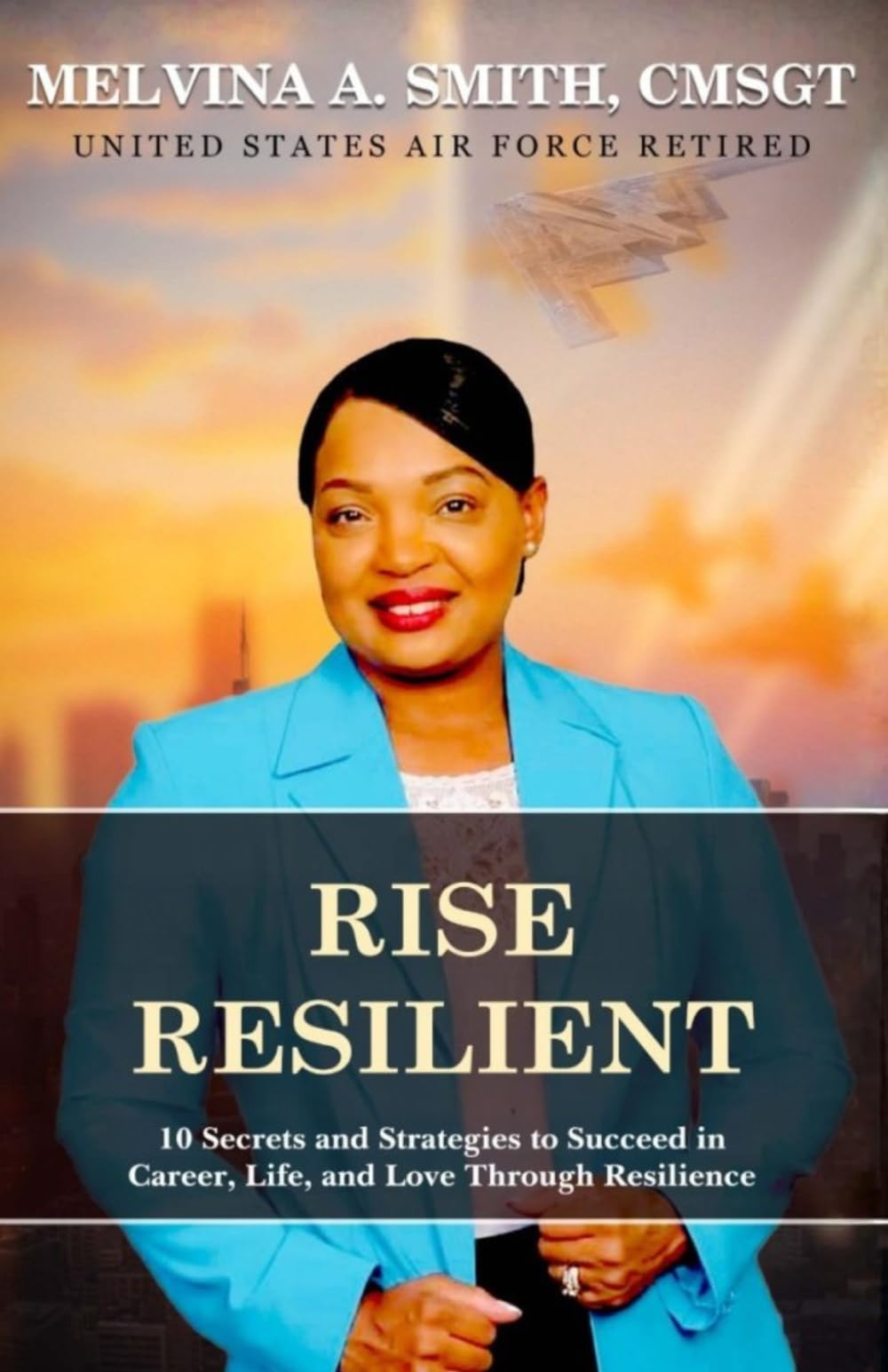 Rise Resilient: 10 Secrets and Strategies to Succeed in Career, Life, and Love Through Resilience