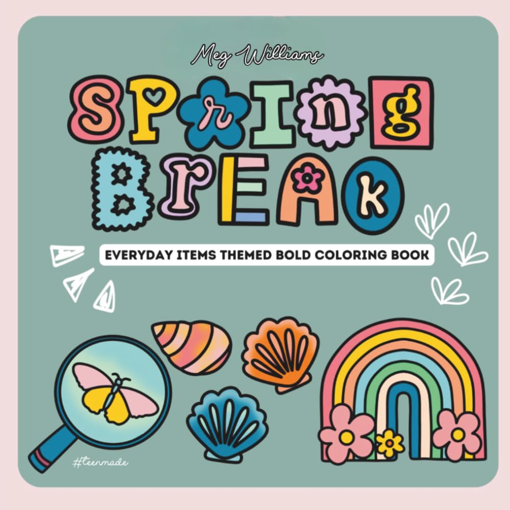 Spring Break- Bold And Easy Coloring Book: Quick Relaxing Coloring of Spring things for teens and adults: Especially for Alcohol Markers (Bold & Easy)