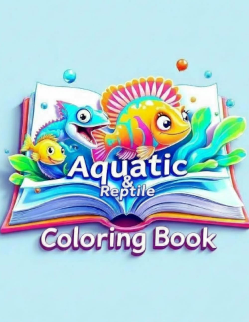 Aquatic & Reptile Coloring Book: Fun and Fascinating Aquatic Creatures & Reptiles - Easy Coloring Pages for Kids with Ocean, Sea and Freshwater Animals - Happy Crocodile, Turtle, Shark and More!