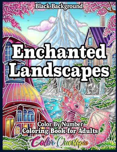 Enchanted Landscapes Color By Number Coloring Book for Adults BLACK BACKGROUND: Numbered Designs, Imaginary Realms & Whimsical Worlds (Color By Number For Adults)