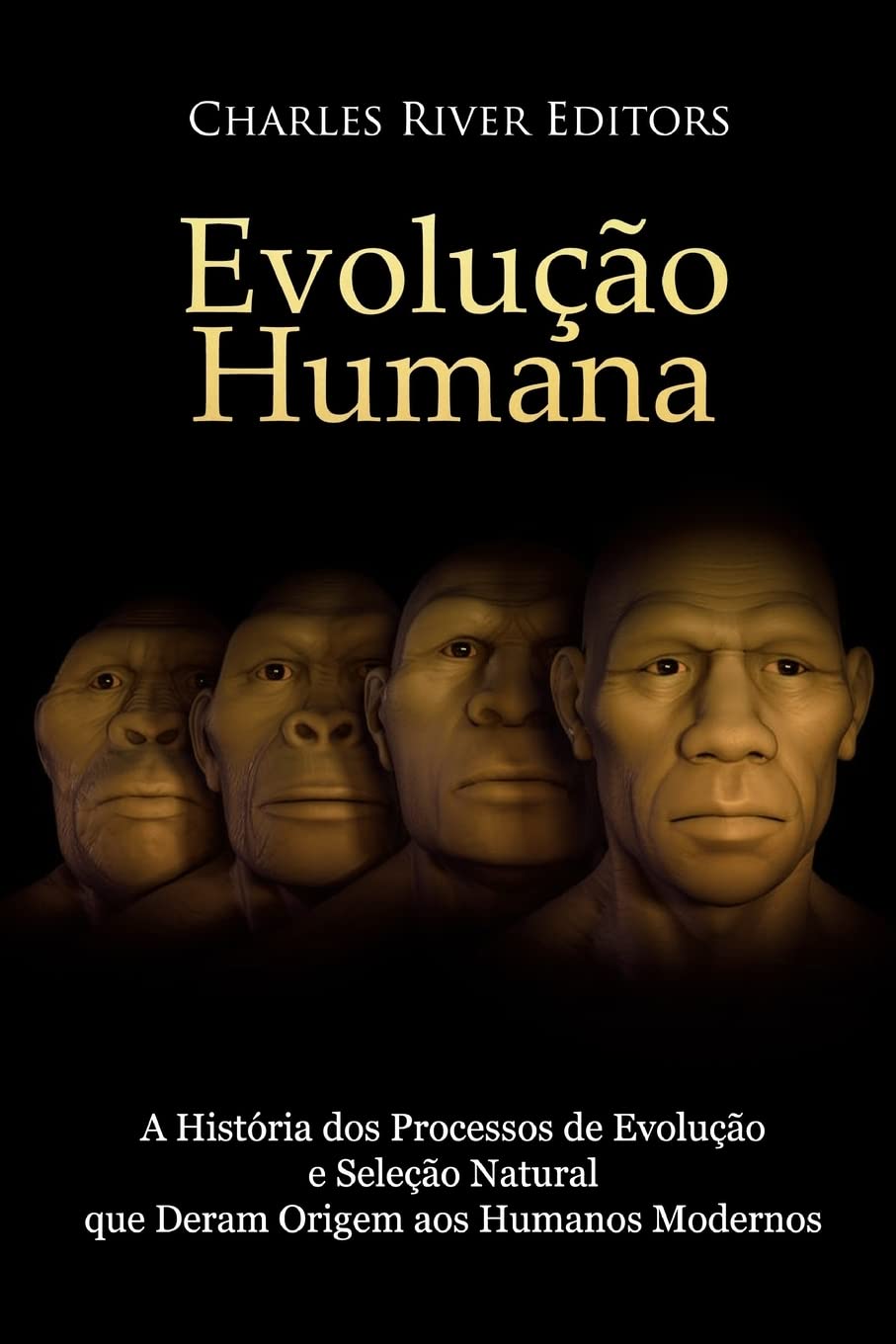Evolução humana: A História dos Processos de Evolução e Seleção Natural que Deram Origem aos Humanos Modernos Paperback – Big Book, 20 September 2018