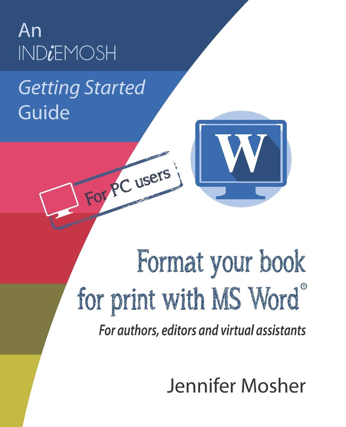 Format your book for print with MS Word®: For authors, editors and virtual assistants: 2 (An IndieMosh Getting Started Guide)