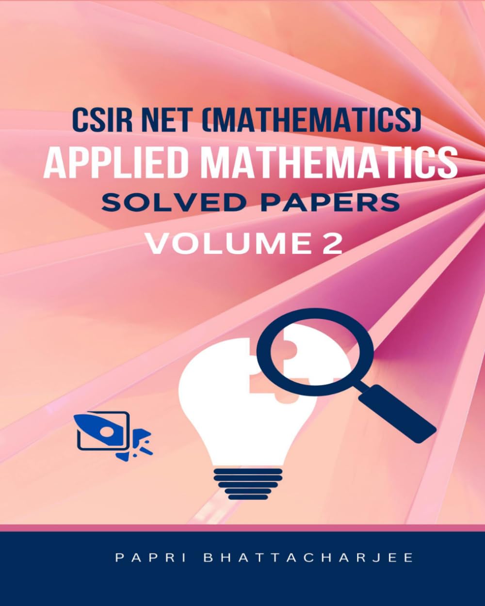 CSIR NET (MATHEMATICS) APPLIED MATHEMATICS SOLVED PAPERS VOLUME 2