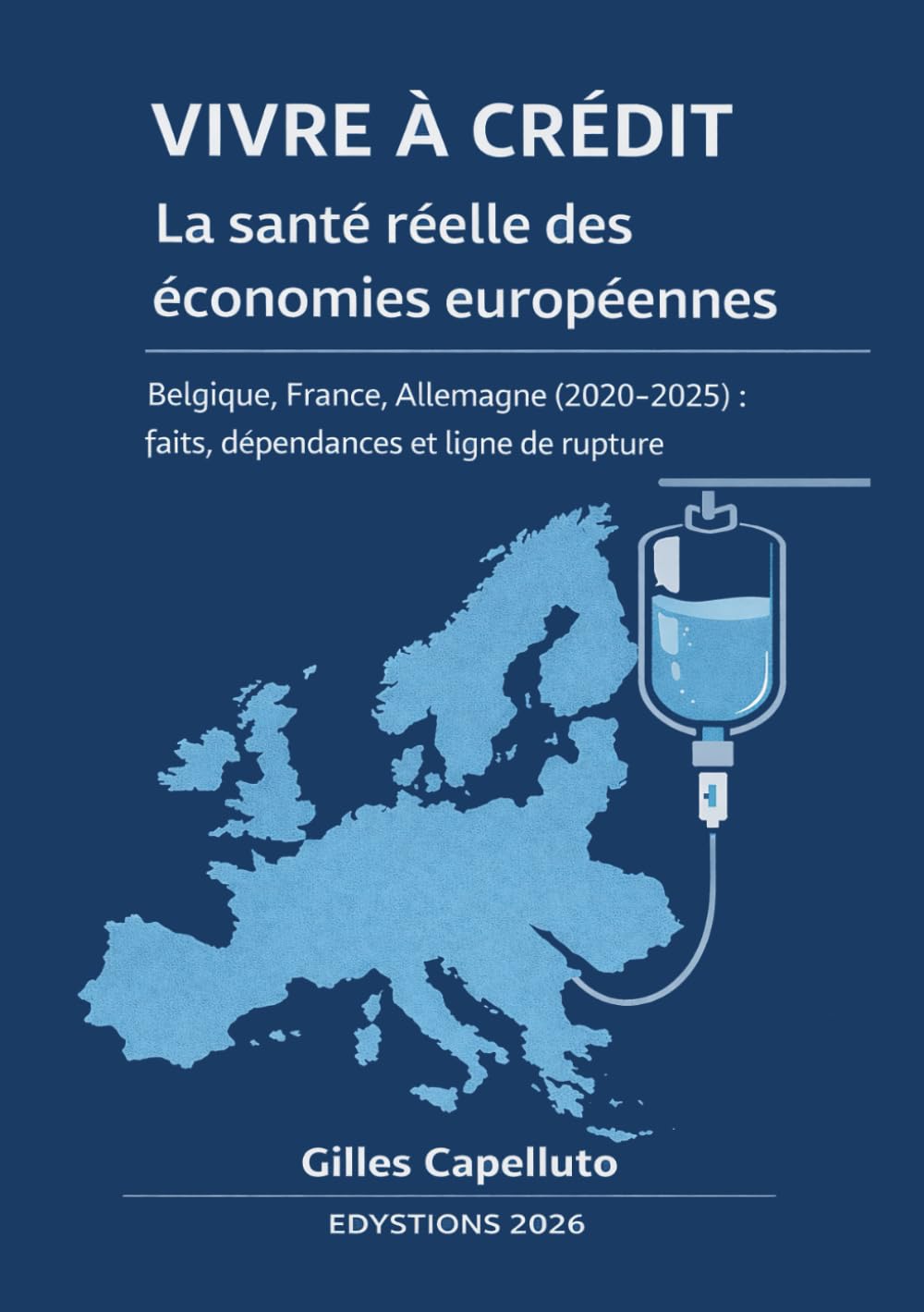Vivre à crédit : la santé réelle des économies européennes: Belgique, France, Allemagne (2020-2025) : faits, dépendances et ligne de rupture