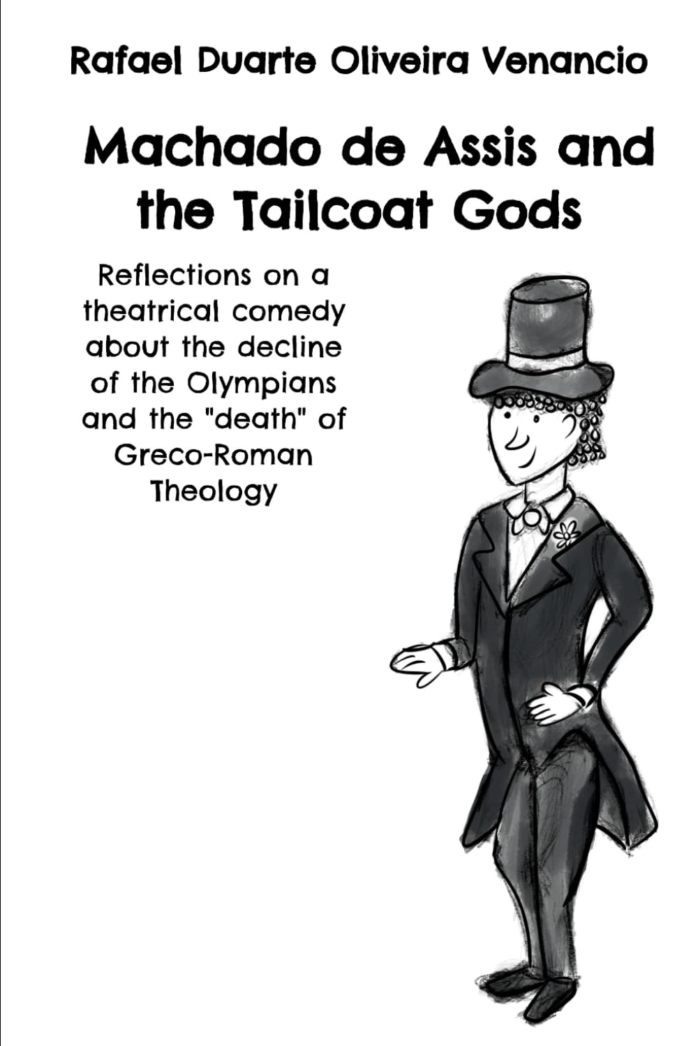 Machado de Assis and the Tailcoat Gods: Reflections on a theatrical comedy about the decline of the Olympians and the "death" of Greco-Roman Theology