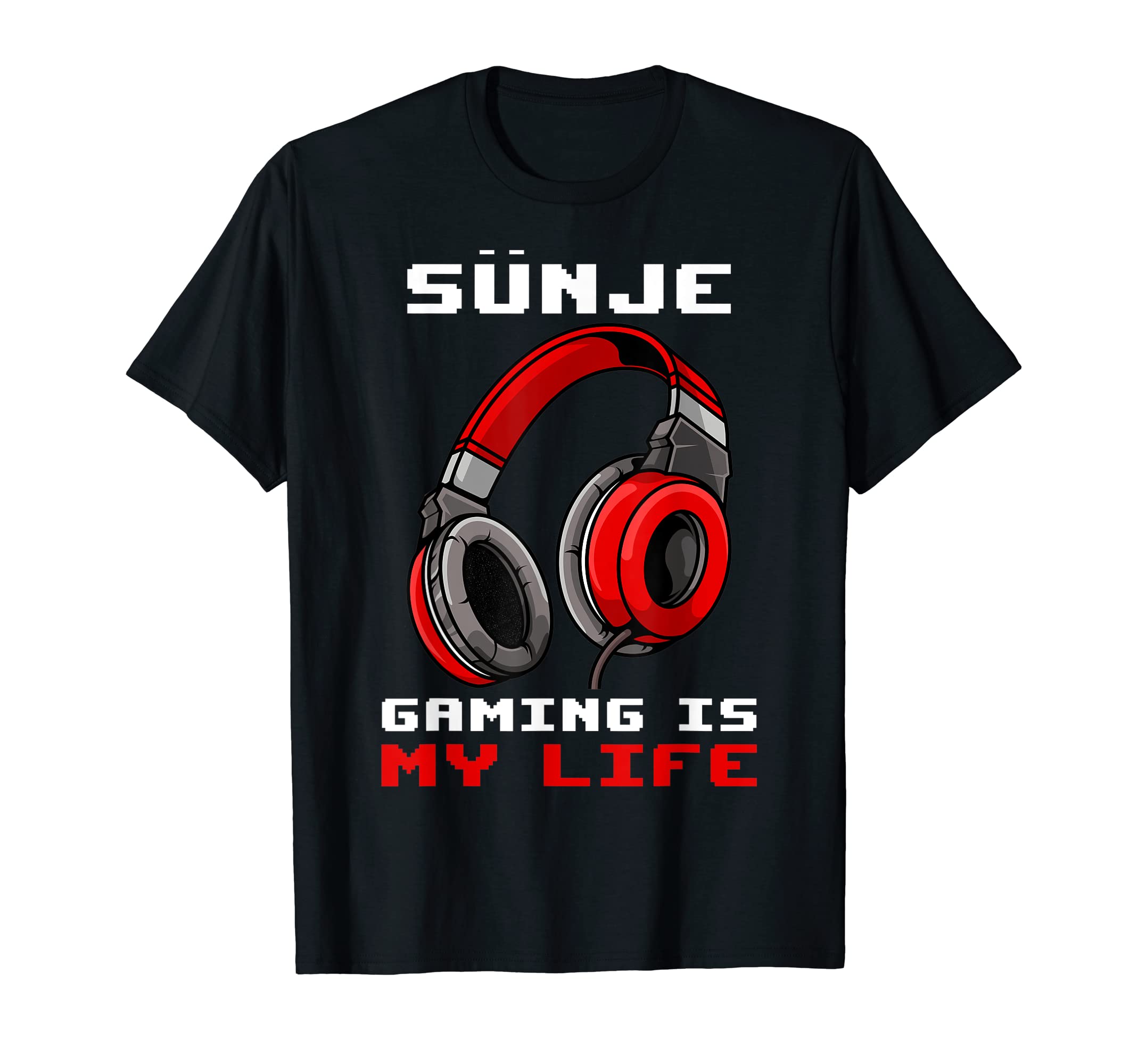 Sünje - Gaming Is My Life - Personalized T-Shirt