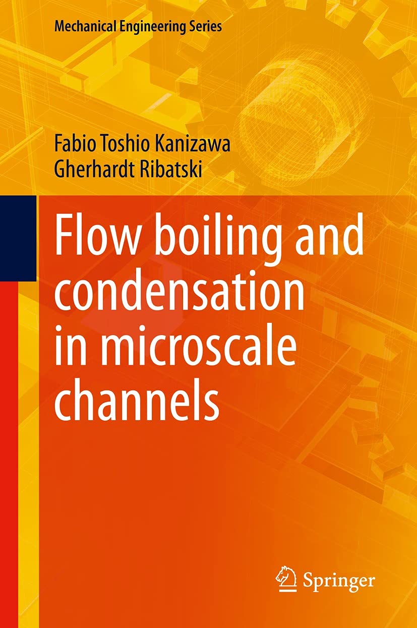 Flow boiling and condensation in microscale channels (Mechanical Engineering Series) (English Edition)
