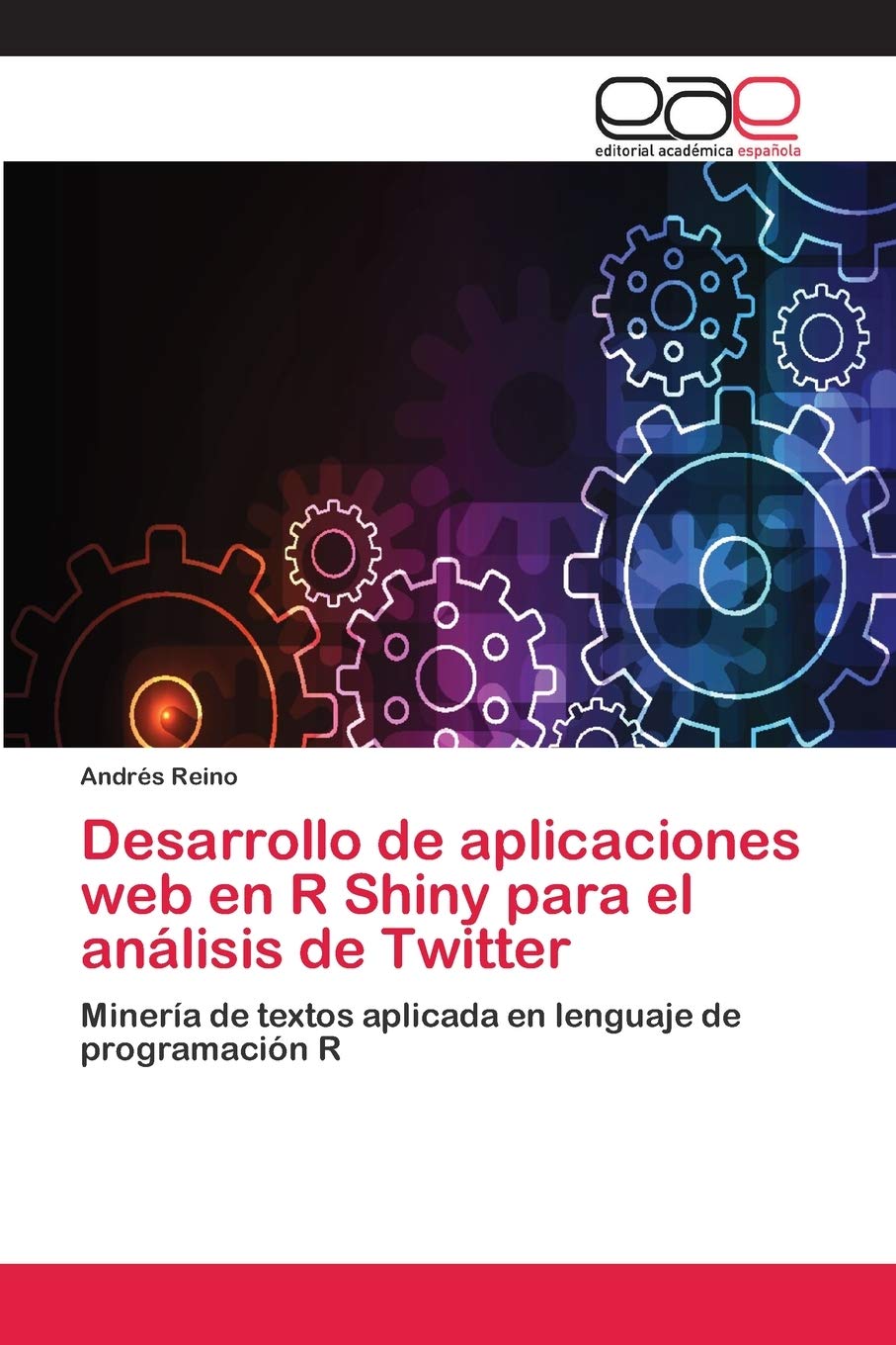 Desarrollo de aplicaciones web en R Shiny para el análisis de Twitter: Minería de textos aplicada en lenguaje de programación R