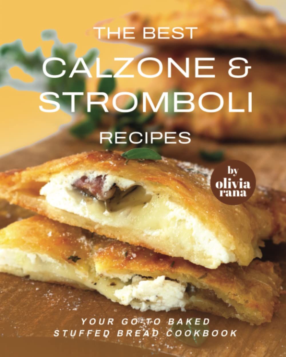The Best Calzone & Stromboli Recipes