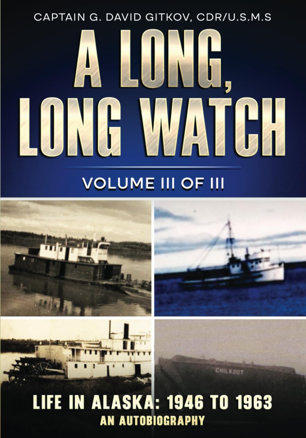 A long, Long Watch: Volume III of III: Life in Alaska: 1946 to 1963
