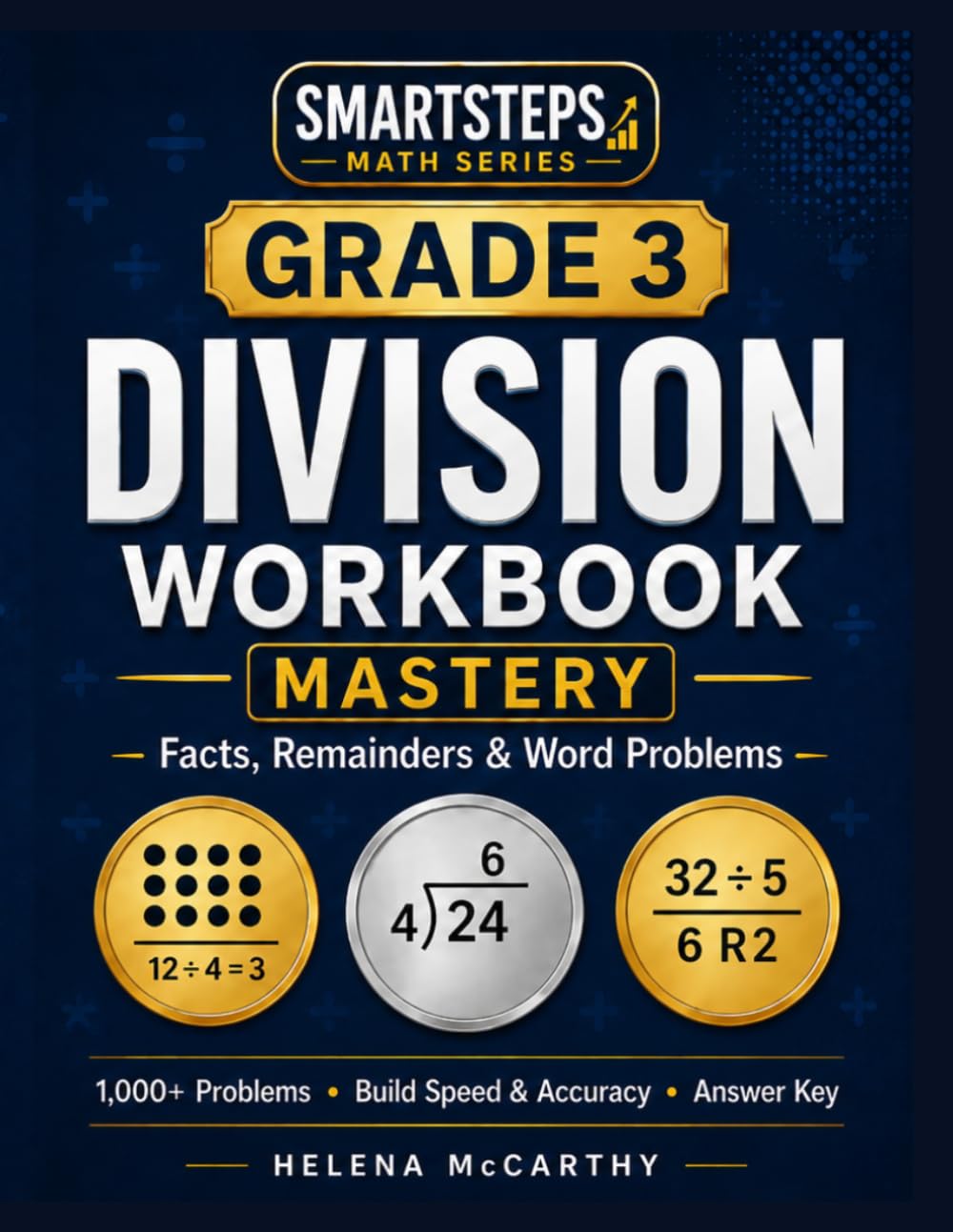 Grade 3 Division Workbook: Facts, Remainders & Word Problems | 1,000+ Practice Problems for Kids | Build Fluency & Confidence (Grade 3 SmartSteps Math Series)