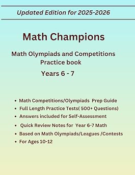 Math Champions for Year 6-7. Complete Practice Book for Math Olympiads/Contests/Competitions, For Ages 10-12. Include Quick Review Study Guide and ... included. Math Practice Book for Years 6-7