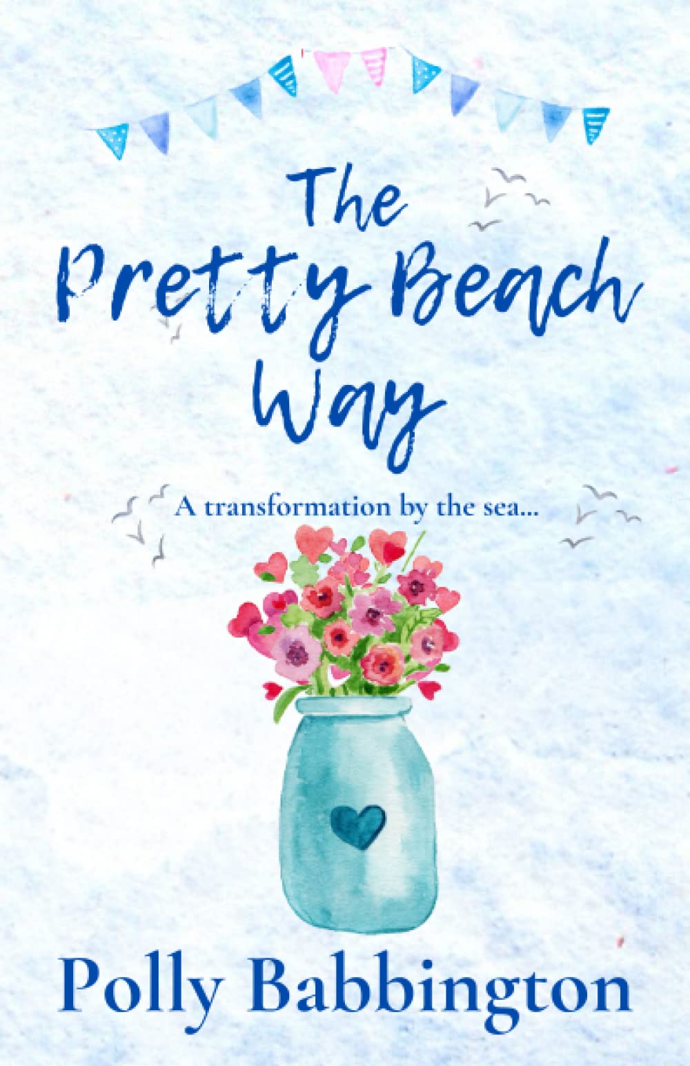 The Pretty Beach Way: A sweet escapist romcom. (The Pretty Beach Thing)
