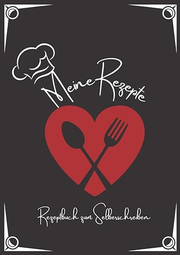 Meine Rezepte - Rezeptbuch zum Selberschreiben - Notizbuch für Rezepte: Leeres Kochbuch zum Selberschreiben XXL - Kochbuch Selbst Schreiben - Blanko-Rezeptbuch zum Eintragen a4. Deutsche.