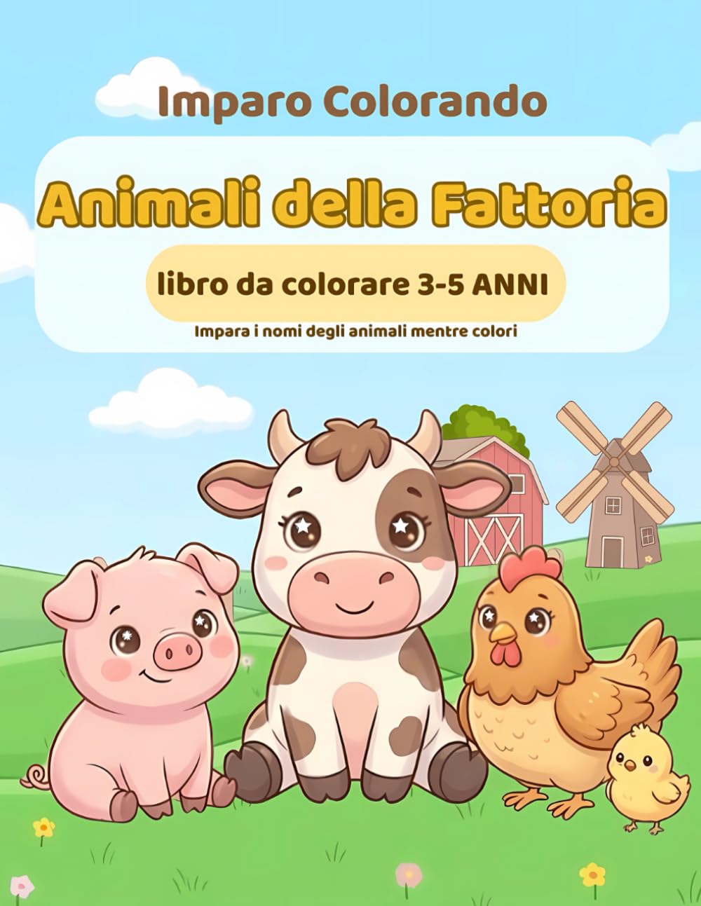 Imparo Colorando: Animali della fattoria • Libro da colorare per bambini 3–5 anni: Divertimento educativo per imparare i nomi degli animali, ... e coordinazione nei bambini dai 3 ai 5 anni