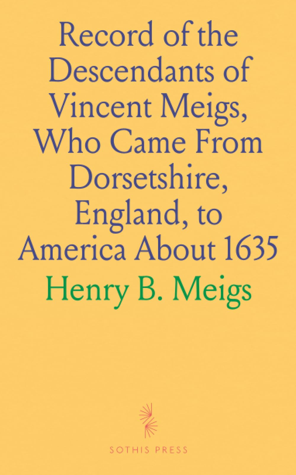 Record of the Descendants of Vincent Meigs, Who Came From Dorsetshire, England, to America About 1635