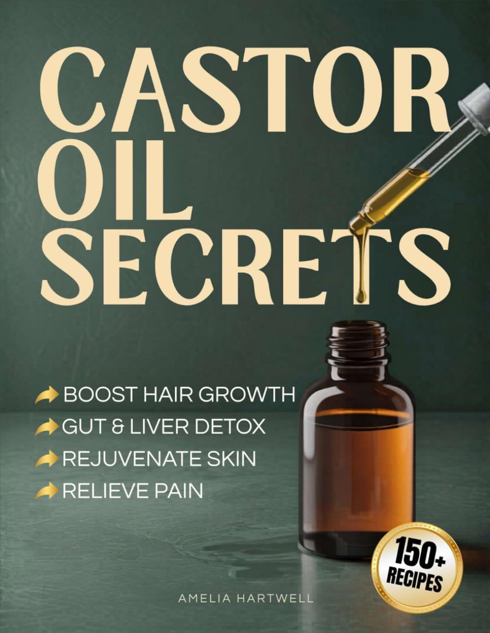 Castor Oil Secrets: Natural Remedies and Recipes to Boost Hair Growth, Rejuvenate Skin, Relieve Pain & Achieve Full-Body Holistic Wellness      Paperback – July 8, 2025