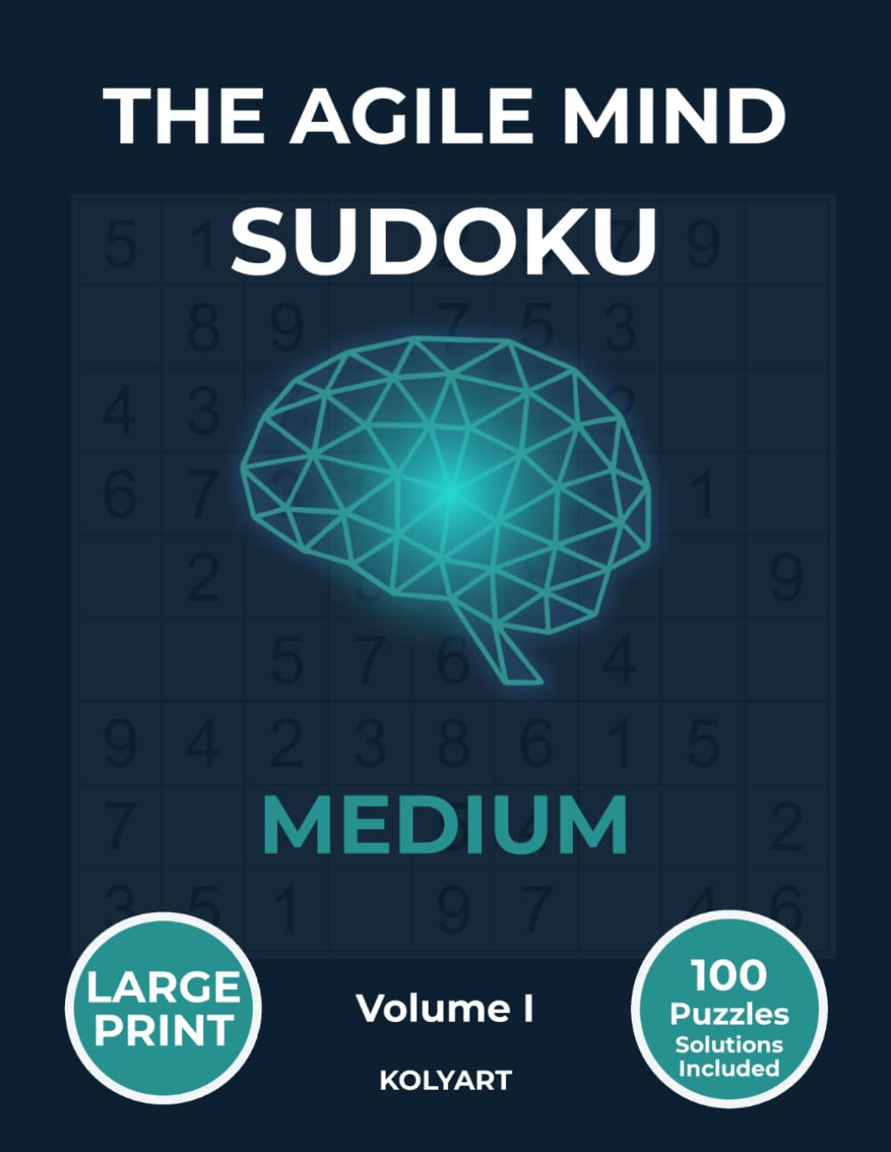 The Agile Mind Sudoku — Medium: Large Print Medium Sudoku Puzzles for Seniors & Adults | 100 Brain Training Puzzles with Full Solutions | Volume I (The Agile Mind Series)
