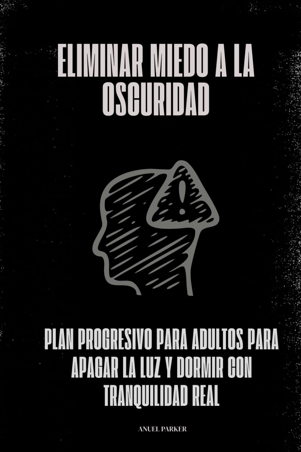 Eliminar miedo a la oscuridad: Plan progresivo para adultos para apagar la luz y dormir con tranquilidad real
