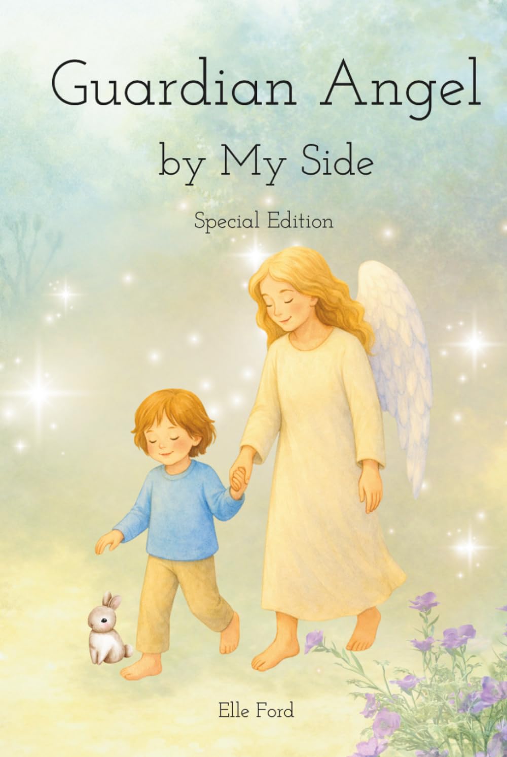 Guardian Angel by My Side: A Comforting Story About God’s Gift of Guardian Angels, Courage, and Love | Special Keepsake Edition (Angel's Light Series)