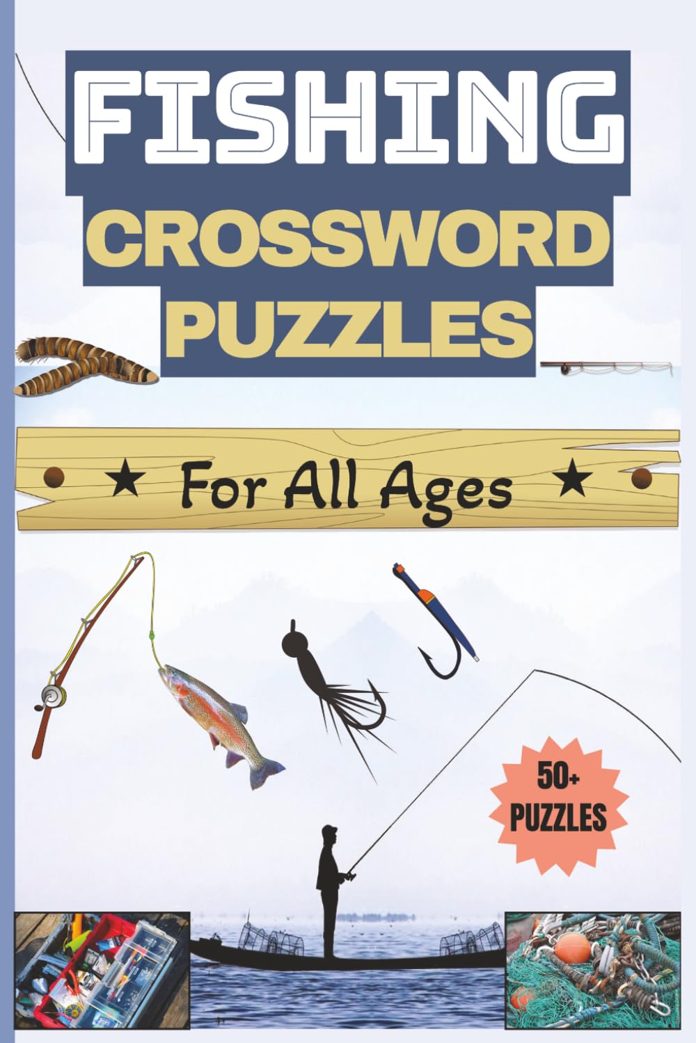 Fishing Crossword Puzzles for All Ages: The Ultimate Crossword Puzzle Collection For Fishing Fans, Anglers, Campers, And Outdoor Enthusiasts | 50+ ... Great Gift to Challenge All Who Love to Fish!