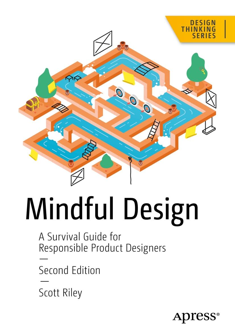 Mindful Design: A Survival Guide for Responsible Product Designers (Design Thinking)
