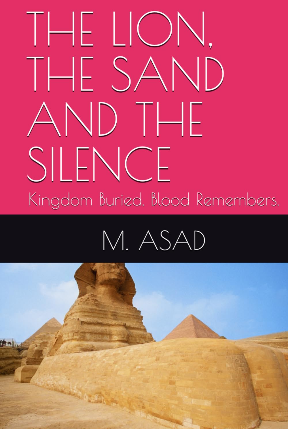 THE LION, THE SAND AND THE SILENCE: Kingdom Buried. Blood Remembers.