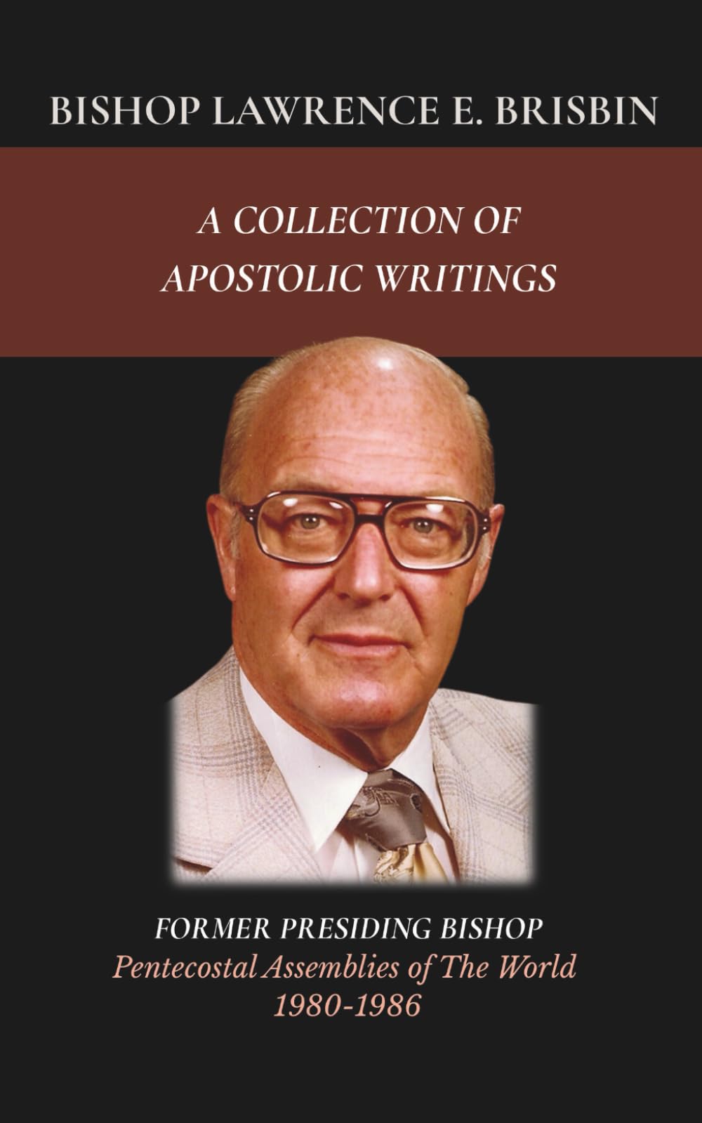 Bishop Lawrence E. Brisbin: A Collection of Apostolic Writings
